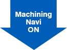 Machining Navi ON↓